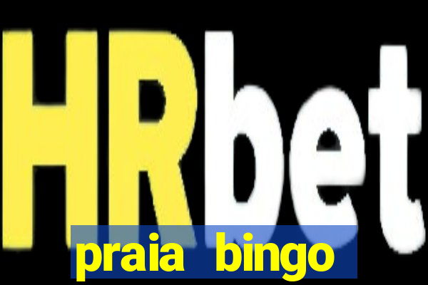 praia bingo dinheiro infinito 2022